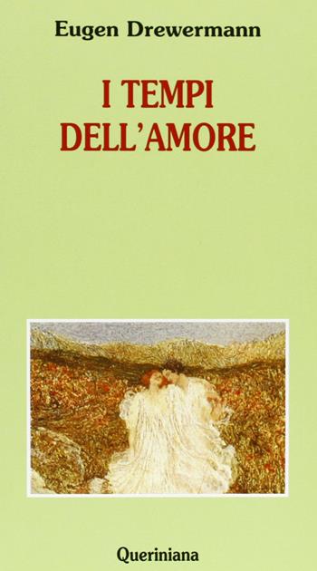 I tempi dell'amore - Eugen Drewermann - Libro Queriniana 1995, Nuovi saggi Queriniana | Libraccio.it