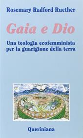 Gaia e Dio. Una teologia ecofemminista per la guarigione della terra