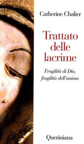 Trattato delle lacrime. Fragilità di Dio, fragilità dell'anima