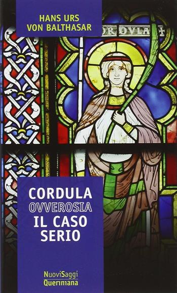 Cordula ovverosia il caso serio - Hans Urs von Balthasar - Libro Queriniana 2016, Nuovi saggi Queriniana | Libraccio.it