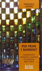 Per primi i bambini? Considerazioni teologiche e pastorali sul battesimo degli infanti