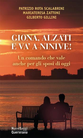 Giona, alzati e va' a Ninive! Un comando che vale anche per gli sposi di oggi. Nuova ediz. - Patrizio Rota Scalabrini, Mariateresa Zattoni Gillini, Gilberto Gillini - Libro Queriniana 2018, Nuovi saggi Queriniana | Libraccio.it