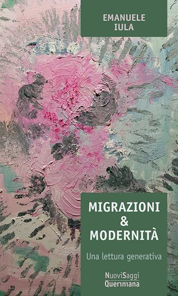 Migrazioni e modernità. Una lettura generativa - Emanuele Iula - Libro Queriniana 2019, Nuovi saggi Queriniana | Libraccio.it