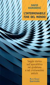 L'interminabile fine del mondo. Saggio storico sull’apocalittica nel giudaismo e nel cristianesimo antichi