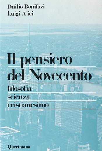 Il pensiero del Novecento. Filosofia, scienza, cristianesimo - Duilio Bonifazi, Luigi Alici - Libro Queriniana 1982, Strumenti | Libraccio.it