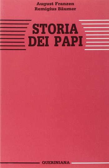 Storia dei papi. La missione di Pietro nella sua essenza e nella sua realizzazione storica attraverso la Chiesa - August Franzen, Remigius Bäumer - Libro Queriniana 1987, Strumenti | Libraccio.it