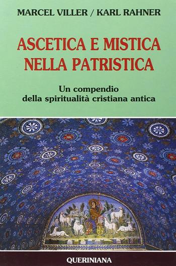 Ascetica e mistica nella patristica. Un compendio della spiritualità cristiana antica - Marcel Viller, Karl Rahner - Libro Queriniana 1991, Strumenti | Libraccio.it