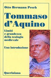 Tommaso d'Aquino. Limiti e grandezza della teologia medievale. Una introduzione