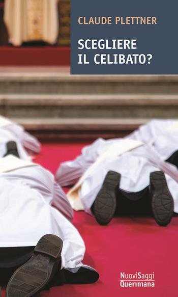 Scegliere il celibato? - Claude Plettner - Libro Queriniana 2023, Nuovi saggi Queriniana | Libraccio.it