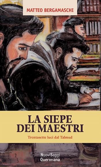 La siepe dei maestri. Trentasette luci di Talmud - Matteo Bergamaschi - Libro Queriniana 2025, Nuovi saggi Queriniana | Libraccio.it