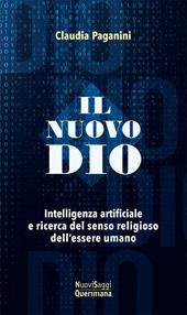 Il nuovo Dio. Intelligenza artificiale e ricerca del senso religioso dell’essere umano