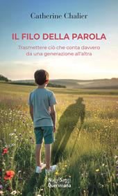 Il filo della parola. Trasmettere ciò che conta davvero da una generazione all'altra