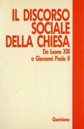 Il discorso sociale della Chiesa. Da Leone XIII a Giovanni Paolo II