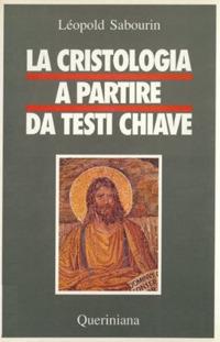 La cristologia a partire da testi chiave - Léopold Sabourin - Libro Queriniana 1989, Testi | Libraccio.it