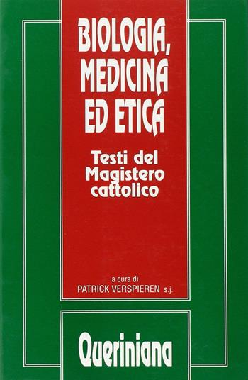 Biologia, medicina ed etica. Testi del magistero cattolico  - Libro Queriniana 1990, Testi | Libraccio.it