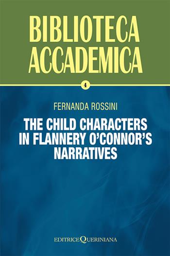 The child characters in Flannery O’Connor’s narratives - Fernanda Rossini - Libro Queriniana 2026, Biblioteca accademica | Libraccio.it
