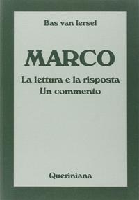 Marco. La lettura e la risposta. Un commento - Bas Van Iersel - Libro Queriniana 2000, Commentari biblici | Libraccio.it