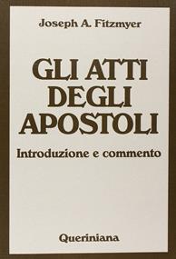 Gli Atti degli Apostoli. Introduzione e commento - Joseph A. Fitzmyer - Libro Queriniana 2003, Commentari biblici | Libraccio.it