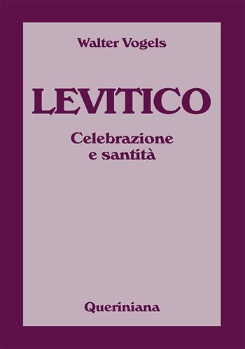 Levitico. Celebrazione e santità - Walter Vogels - Libro Queriniana 2021, Commentari biblici | Libraccio.it