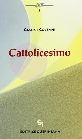 Cattolicesimo - Gianni Colzani - Libro Queriniana 2000, Piccola biblioteca delle religioni | Libraccio.it