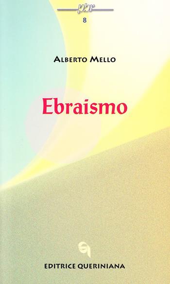 Ebraismo - Alberto Mello - Libro Queriniana 2000, Piccola biblioteca delle religioni | Libraccio.it