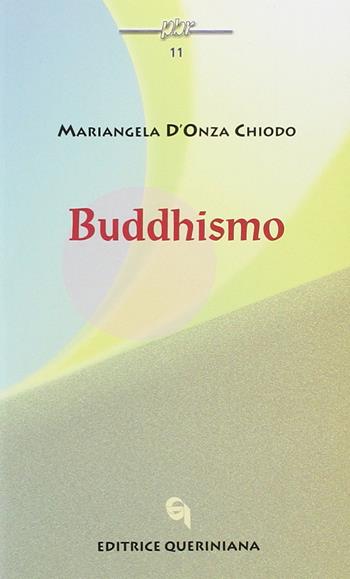 Buddhismo - Mariangela D'Onza Chiodo - Libro Queriniana 2000, Piccola biblioteca delle religioni | Libraccio.it