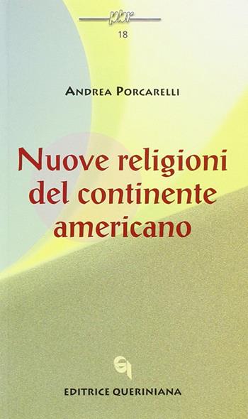 Nuove religioni del continente americano - Andrea Porcarelli - Libro Queriniana 2002, Piccola biblioteca delle religioni | Libraccio.it
