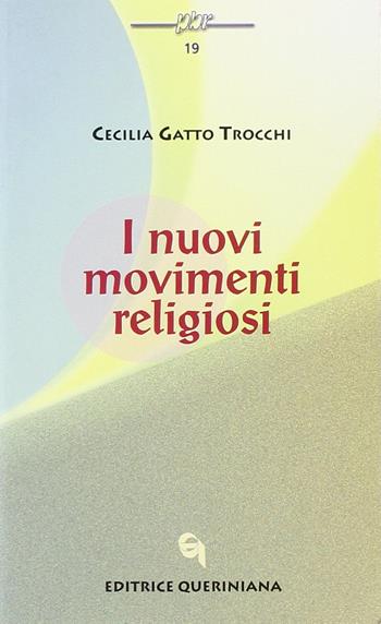 I nuovi movimenti religiosi - Cecilia Gatto Trocchi - Libro Queriniana 2000, Piccola biblioteca delle religioni | Libraccio.it