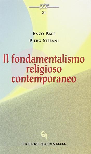 Il fondamentalismo religioso contemporaneo - Enzo Pace, Piero Stefani - Libro Queriniana 2000, Piccola biblioteca delle religioni | Libraccio.it