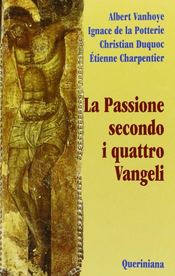La passione secondo i quattro Vangeli - Albert Vanhoye, Ignace de La Potterie, Christian Duquoc - Libro Queriniana 1983, UT. Universale teologica | Libraccio.it