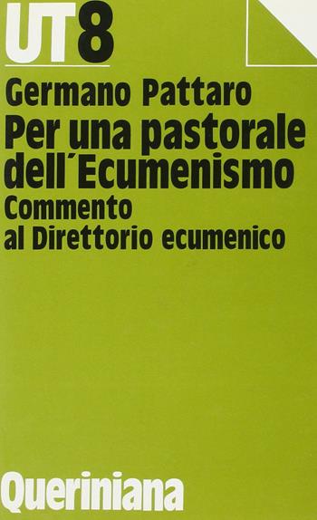Per una pastorale dell'ecumenismo. Commento al direttorio ecumenico - Germano Pattaro - Libro Queriniana 1984, UT. Universale teologica | Libraccio.it