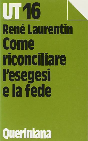 Come riconciliare l'esegesi con la fede - René Laurentin - Libro Queriniana 1986, UT. Universale teologica | Libraccio.it
