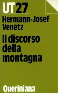 Il discorso della montagna - Hermann-Josef Venetz - Libro Queriniana 1990, UT. Universale teologica | Libraccio.it