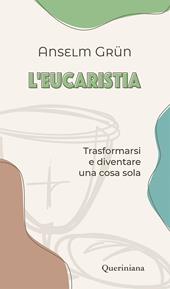 L' eucaristia. Trasformarsi e diventare una cosa sola