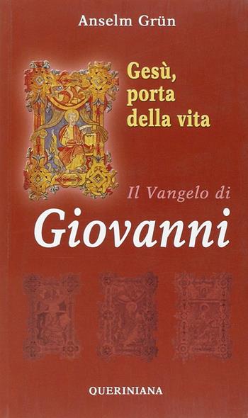 Gesù, porta della vita. Il Vangelo di Giovanni - Anselm Grün - Libro Queriniana 2003, Commento spirituale ai vangeli | Libraccio.it
