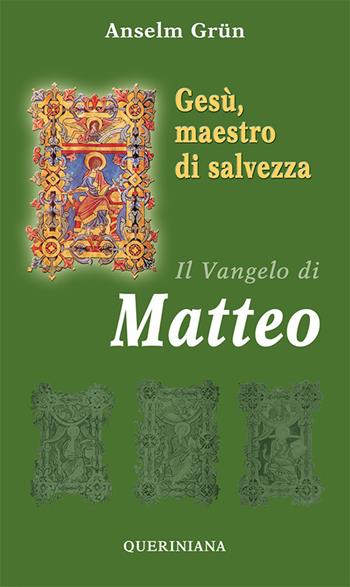 Gesù, maestro di salvezza. Il Vangelo di Matteo - Anselm Grün - Libro Queriniana 2020, Commento spirituale ai vangeli | Libraccio.it