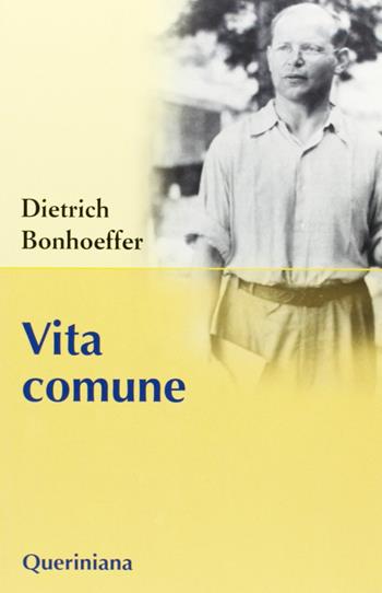 Vita comune - Dietrich Bonhoeffer - Libro Queriniana 2020, Dietrich Bonhoeffer ed. paperback | Libraccio.it