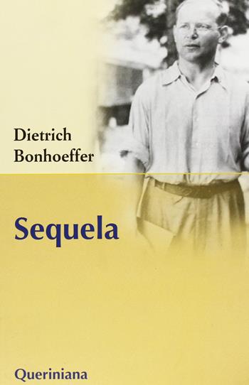 Sequela - Dietrich Bonhoeffer - Libro Queriniana 2004, Dietrich Bonhoeffer ed. paperback | Libraccio.it
