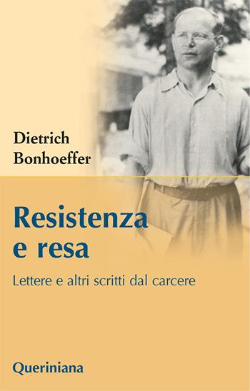Resistenza e resa. Lettere e altri scritti dal carcere - Dietrich Bonhoeffer - Libro Queriniana 2024, Dietrich Bonhoeffer ed. paperback | Libraccio.it