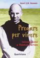 Pregare per vivere. Introduzione a Thomas Merton - Henri J. Nouwen - Libro Queriniana 1990, Spiritualità | Libraccio.it