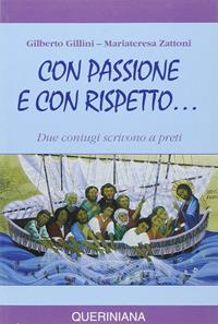 Con passione e con rispetto... Due coniugi scrivono a preti - Gilberto Gillini, Mariateresa Zattoni Gillini - Libro Queriniana 1993, Spiritualità | Libraccio.it