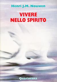 Vivere nello Spirito - Henri J. Nouwen - Libro Queriniana 2021, Spiritualità | Libraccio.it