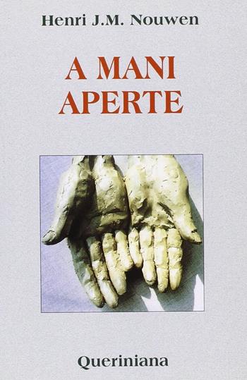A mani aperte - Henri J. Nouwen - Libro Queriniana 1996, Spiritualità | Libraccio.it