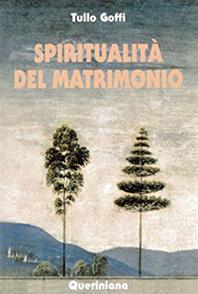 Spiritualità del matrimonio - Tullo Goffi - Libro Queriniana 1996, Spiritualità | Libraccio.it