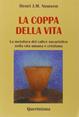 La coppa della vita. La metafora del calice eucaristico nella vita umana e cristiana - Henri J. Nouwen - Libro Queriniana 1997, Spiritualità | Libraccio.it