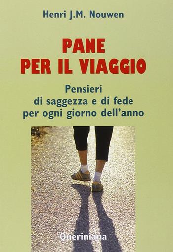 Pane per il viaggio. Pensieri di saggezza e di fede per ogni giorno dell'anno - Henri J. Nouwen - Libro Queriniana 1997, Spiritualità | Libraccio.it