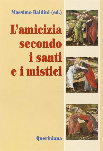 L' amicizia secondo i santi e i mistici  - Libro Queriniana 1998, Spiritualità | Libraccio.it