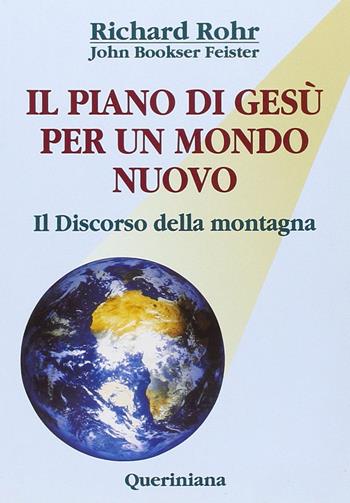 Il piano di Gesù per un mondo nuovo. Il discorso della montagna - Richard Rohr, John Bookser Feister - Libro Queriniana 1999, Spiritualità | Libraccio.it