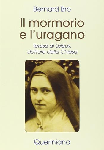 Il mormorio e l'uragano. Teresa di Lisieux, dottore della Chiesa - Bernard Bro - Libro Queriniana 2001, Spiritualità | Libraccio.it