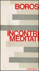 Incontri meditati - Ladislaus Boros - Libro Queriniana 1974, Meditazioni | Libraccio.it